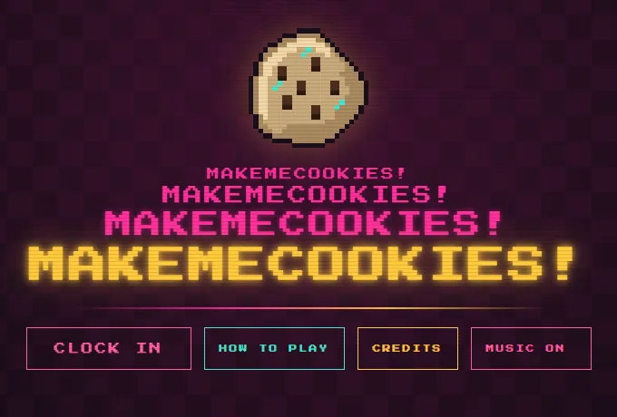 The title screen: a pixel cookie over MAKEMECOOKIES! four times, growing from pink to butter gold, with Clock In, How to Play, Credits and Music On